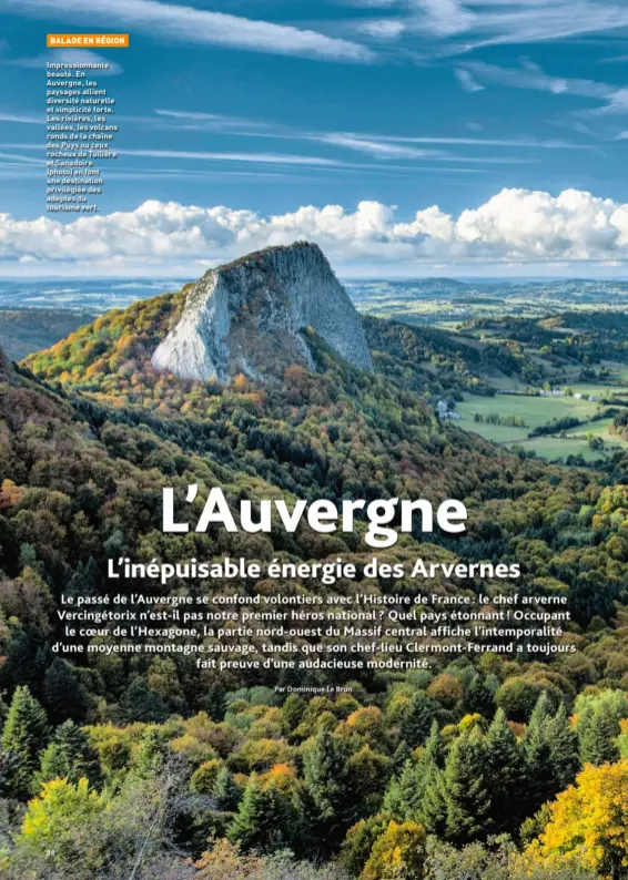  ??  ?? Impression­nante beauté. En Auvergne, les paysages allient diversité naturelle et simplicité forte. Les rivières, les vallées, les volcans ronds de la chaîne des Puys ou ceux rocheux de Tuilière et Sanadoire (photo) en font une destinatio­n privilégié­e des adeptes du tourisme vert.