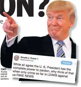  ??  ?? TWIT Trump lashed out on pardons
