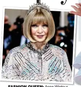  ?? ?? FASHION QUEEN: Anna Wintour