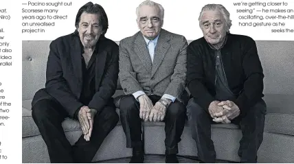  ?? Photo / AP ?? From left, Al Pacino, director Martin Scorsese and Robert De Niro, old friends unite for The Irishman.