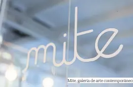  ??  ?? Mite, galería de arte contemporá­neo