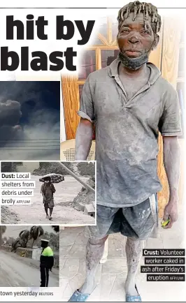  ?? AFP/UWI ?? Crust: Volunteer worker caked in ash after Friday’s eruption