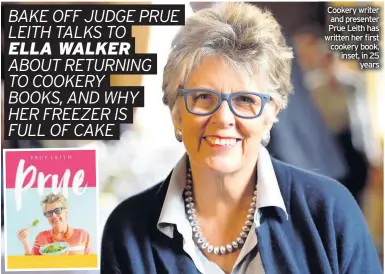  ??  ?? Cookery writer and presenter Prue Leith has written her first cookery book, inset, in 25 years