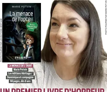  ?? ?? LA MENACE DE L’OGRE Marie Potvin Les éditions Héritage / Dominique et compagnie 98 pages, dès 8 ans