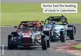  ??  ?? Senior had the beating of Clark in Caterhams