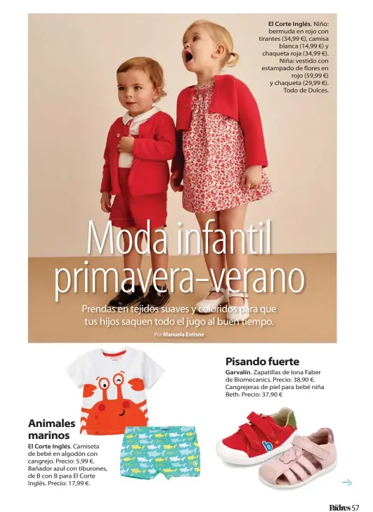  ??  ?? El Corte Inglés. Niño: bermuda en rojo con tirantes (34,99 €), camisa blanca (14,99 €) y chaqueta roja (34,99 €). Niña: vestido con estampado de flores en rojo (59,99 €) y chaqueta (29,99 €). Todo de Dulces.