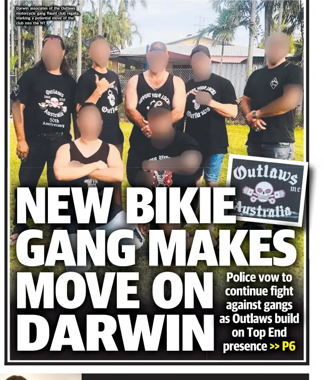  ??  ?? Darwin associates of the Outlaws motorcycle gang flaunt club regalia, marking a potential move of the club into the NT