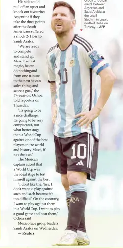  ?? — AFP ?? Argentina’s forward #10 Lionel Messi reacts during the Qatar 2022 World Cup Group C football match between Argentina and Saudi Arabia at the Lusail Stadium in Lusail, north of Doha on Tuesday.