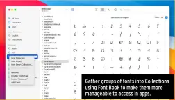  ??  ?? Gather groups of fonts into Collection­s using Font Book to make them more manageable to access in apps.