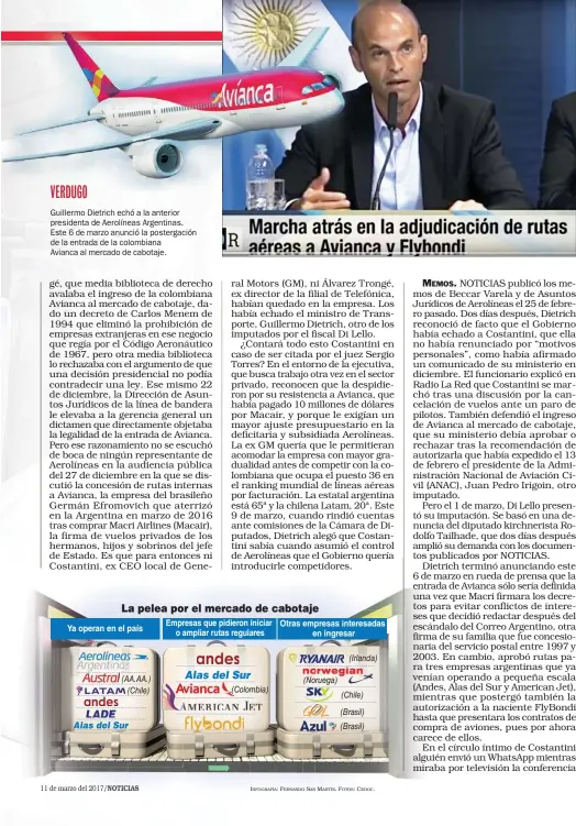  ??  ??                Guillermo Dietrich echó a la anterior presidenta de Aerolíneas Argentinas. Este 6 de marzo anunció la postergaci­ón de la entrada de la colombiana Avianca al mercado de cabotaje.