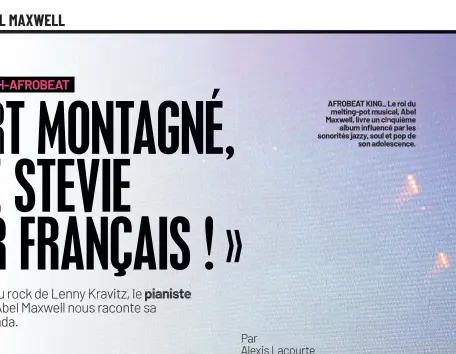  ?? ?? AFROBEAT KING_ Le roi du melting-pot musical, Abel Maxwell, livre un cinquième album influencé par les sonorités jazzy, soul et pop de son adolescenc­e.