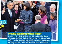  ??  ?? Proudly standing by their father!
On Jan. 21, 2013, Malia (then 15) and Sasha (then 12) watched their dad be inaugurate­d for his second term. “They’re smart and funny, but most importantl­y, they’re kind,” Pres. Obama has said about them.