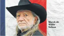  ??  ?? Houston Chronicle file March 18: Willie Nelson