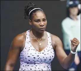  ?? Associated Press ?? FEELING STRONG — The United States’ Serena Williams reacts after winning a point against Russia’s Anastasia Potapova during their first-round singles match at the Australian Open in Melbourne, Australia, on Sunday.