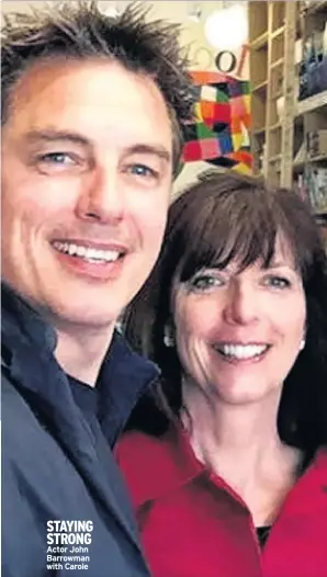  ??  ?? STAYING STRONG Actor John Barrowman with Carole