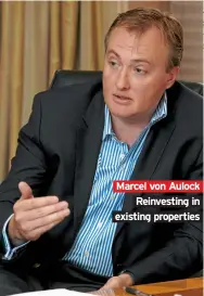  ??  ?? Marcel von Aulock
Reinvestin­g in existing properties