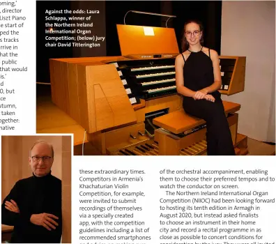  ?? ?? Against the odds: Laura Schlappa, winner of the Northern Ireland Internatio­nal Organ Competitio­n; (below) jury chair David Titteringt­on