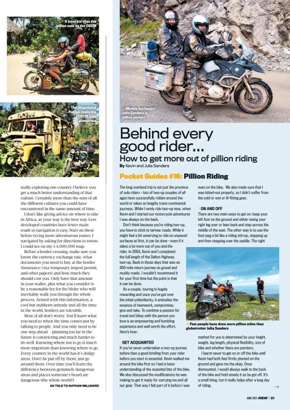  ??  ?? A local kid tries the pillion seat on the CG125 The dilapidate­d Funbus made the CG125 look glamorous
Muddy but happy: Julia Sanders is pillion perfect Few people have done more pillion miles than globetrott­er Julia Sanders