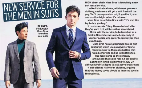  ??  ?? PLANETFRIE­NDLY Moss Bros launches eco-suits