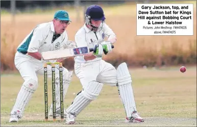  ?? Pictures: John Westhrop FM4474035 above, FM4474075 ?? Gary Jackson, top, and Dave Sutton bat for Kings Hill against Bobbing Court & Lower Halstow