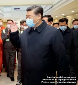  ??  ?? La crise sanitaire a renforcé l’autorité de Xi Jinping au sein du Parti, et dans l’ensemble du pays.