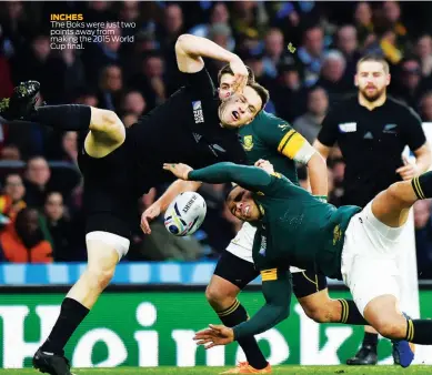  ??  ?? INCHES
The Boks were just two points away from making the 2015 World Cup final.