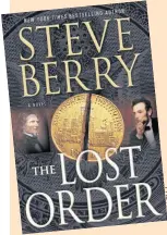  ??  ?? ‘THE LOST ORDER’: By Steve Berry, 512 pages, Minotaur, 510 baht.
