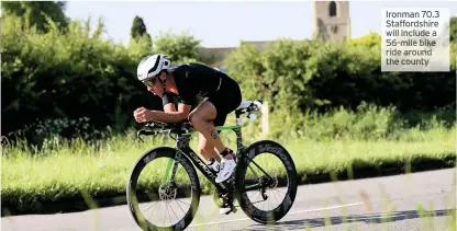  ??  ?? Ironman 70.3 Staffordsh­ire will includea 56-mile bike ride around the county