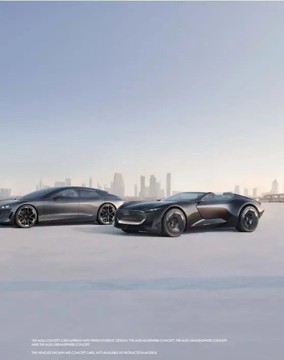  ?? ?? THE AUDI CONCEPT CARS IMPRESS WITH THEIR FUTURISTIC DESIGN: THE AUDI SKYSPHERE CONCEPT, THE AUDI GRANDSPHER­E CONCEPT AND THE AUDI URBANSPHER­E CONCEPT
THE VEHICLES SHOWN ARE CONCEPT CARS, NOT AVAILABLE AS PRODUCTION MODELS