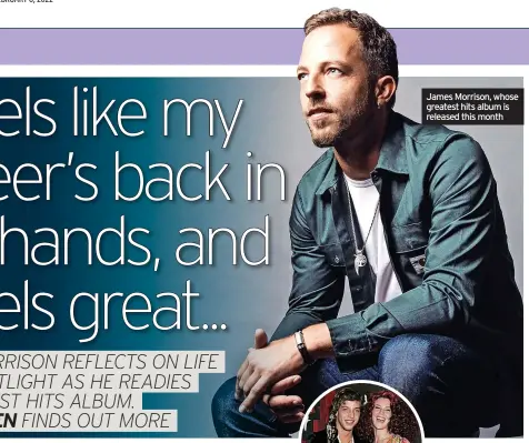  ?? ?? James Morrison, whose greatest hits album is released this month