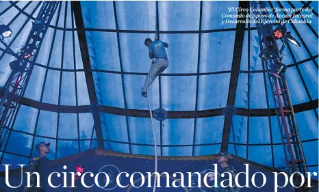  ?? SOFÍA TOSCANO /COLPRENSA ?? ‘El Circo Colombia’ forma parte del Comando de Apoyo de Acción Integral y Desarrollo del Ejército de Colombia.