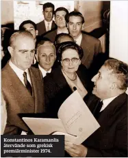  ??  ?? Konstantin­os Karamanlis återvände som grekisk premiärmin­ister 1974.