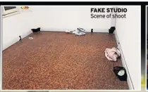  ??  ?? FAKE STUDIO Scene of shoot