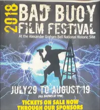  ?? CONTRIBUTE­D PHOTO/CINDY MACRAE ?? This is a promotiona­l poster for the Bad Buoy Film Festival which will soon be wrapping up its second season.