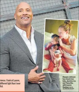  ?? PHOTO: VALERIE MACON/AFP ?? Dwayne Johnson has (inset) two kids, Jasmine Lia and Tiana Gia, with Lauren Hashian