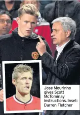  ??  ?? Jose Mourinho gives Scott McTominay instructio­ns. Inset: Darren Fletcher