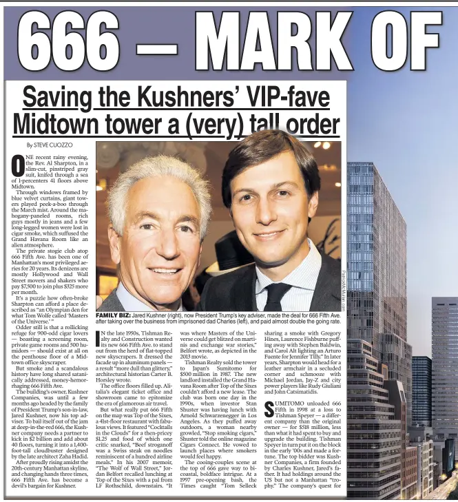  ??  ?? FAMILY BIZ: Jared Kushner (right), now President Trump’s key adviser, made the deal for 666 Fifth Ave. after taking over the business from imprisoned dad Charles (left), and paid almost double the going rate.