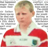  ??  ?? tRaGIc: Paudie, son of Paddy, took his own life