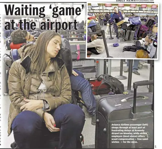  ??  ?? With News Wire Services Avianca Airlines passenger (left) sleeps through at least part of frustratin­g delays at Kennedy Airport on Monday, while airline employee (inset above) offers scant compensati­on — free sandwiches — for the mess.