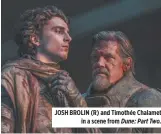  ?? ?? JOSH BROLIN (R) and Timothée Chalamet in a scene from Dune: Part Two.