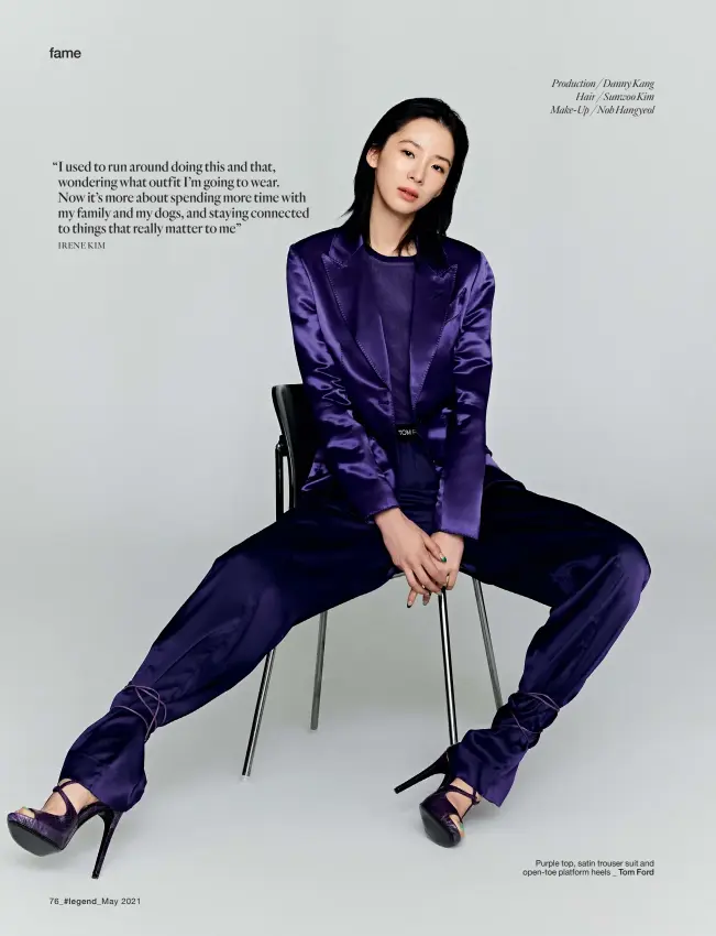  ??  ?? Production / Danny Kang Hair / Sunwoo Kim Make-Up / Noh Hangyeol
Purple top, satin trouser suit and open-toe platform heels _ Tom Ford