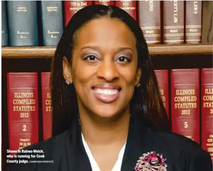  ?? CAMPAIGN WEBSITE ?? ShawnTe Raines-Welch, who is running for Cook County judge.