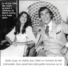  ??  ?? Le 19 juin 1981, elle chante en direct à l’émission de Michel Jasmin, et la magie opère.