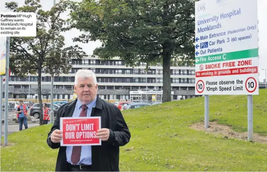  ??  ?? Petition MP Hugh Gaffney wants Monklands Hospital to remain on its existing site