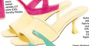  ??  ?? Nutmeg yellow flare heel mules, £19.20 (were £32), Topshop