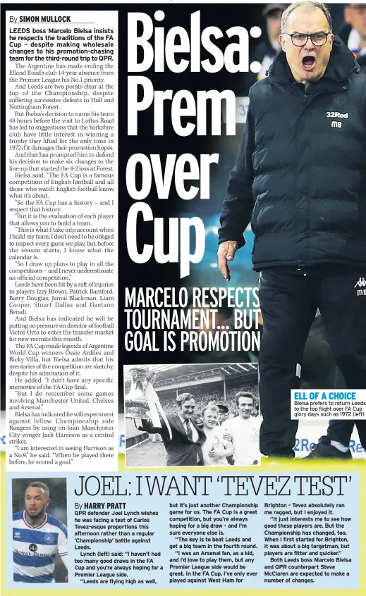  ??  ?? ELL OF A CHOICE Bielsa prefers to return Leeds to the top flight over FA Cup glory days such as 1972 (left)This will be the first-ever competitiv­e meeting between Sheffield United and Barnet.