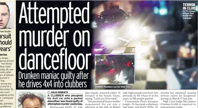  ??  ?? CHAOS TERROR IN CLUB CCTV shows Vitara 4x4 inside the marquee