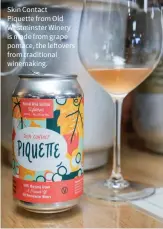  ??  ?? Skin Contact Piquette from Old Westminste­r Winery is made from grape pomace, the leftovers from traditiona­l winemaking.