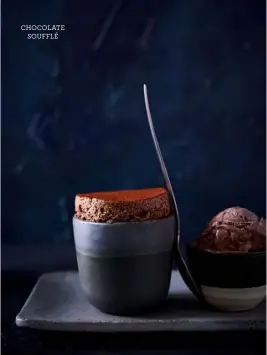  ??  ?? CHOCOLATE SOUFFLÉ