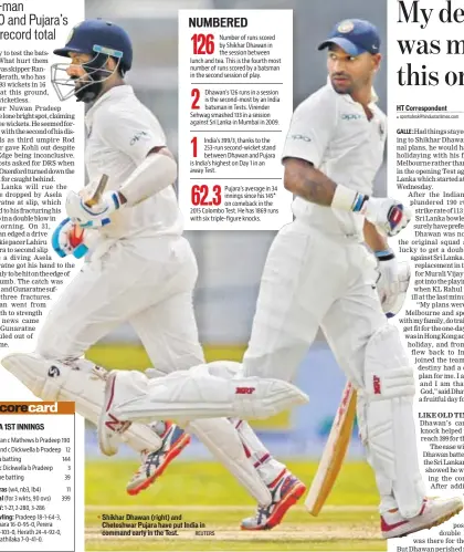  ?? REUTERS ?? Shikhar Dhawan (right) and Cheteshwar Pujara have put India in command early in the Test.